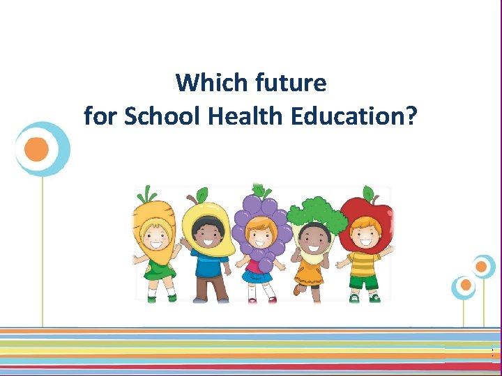 Which future for School Health Education? Click here to download this powerpoint template :