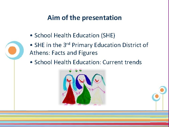 Aim of the presentation • School Health Education (SHE) • SHE in the 3