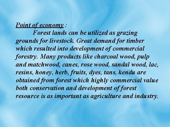 Point of economy : Forest lands can be utilized as grazing grounds for livestock.