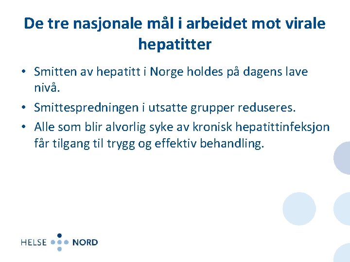 De tre nasjonale mål i arbeidet mot virale hepatitter • Smitten av hepatitt i