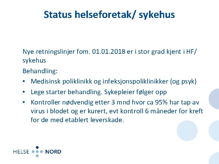 Status helseforetak/ sykehus Nye retningslinjer fom. 01. 2018 er i stor grad kjent i