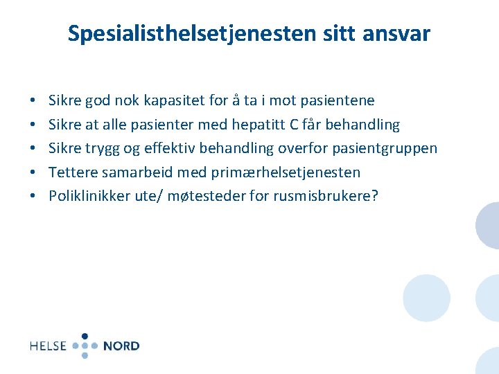 Spesialisthelsetjenesten sitt ansvar • • • Sikre god nok kapasitet for å ta i