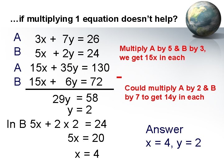 …if multiplying 1 equation doesn’t help? A 3 x + 7 y = 26