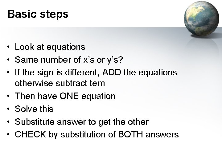Basic steps • Look at equations • Same number of x’s or y’s? •