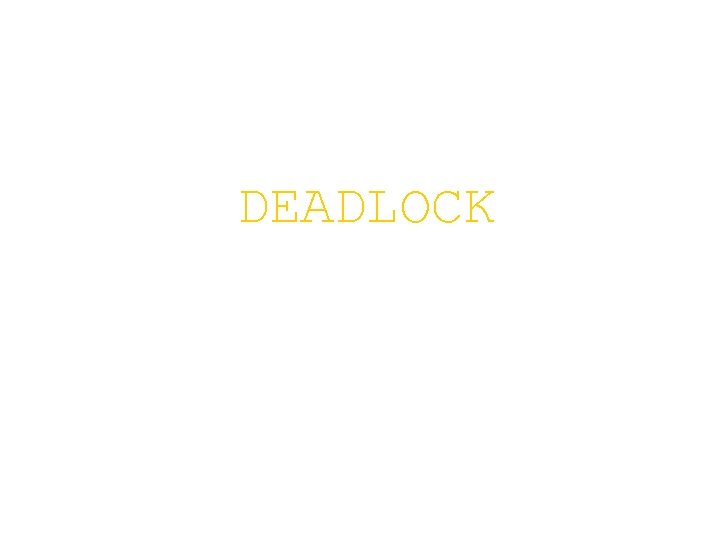 DEADLOCK 