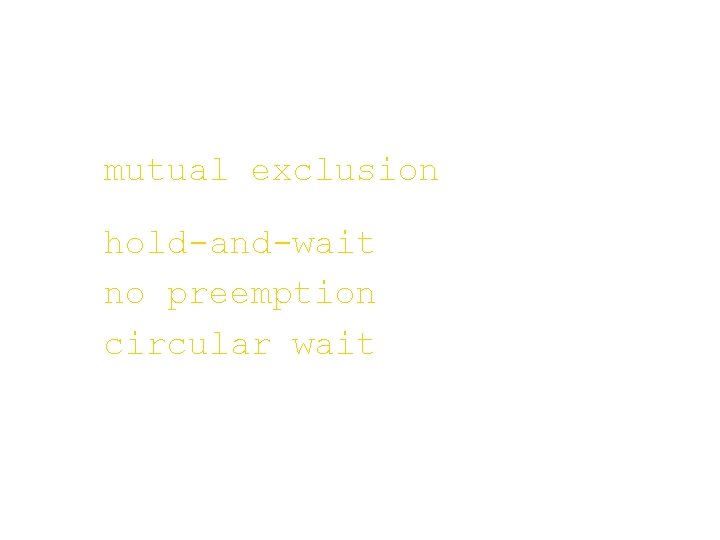 mutual exclusion hold-and-wait no preemption circular wait 