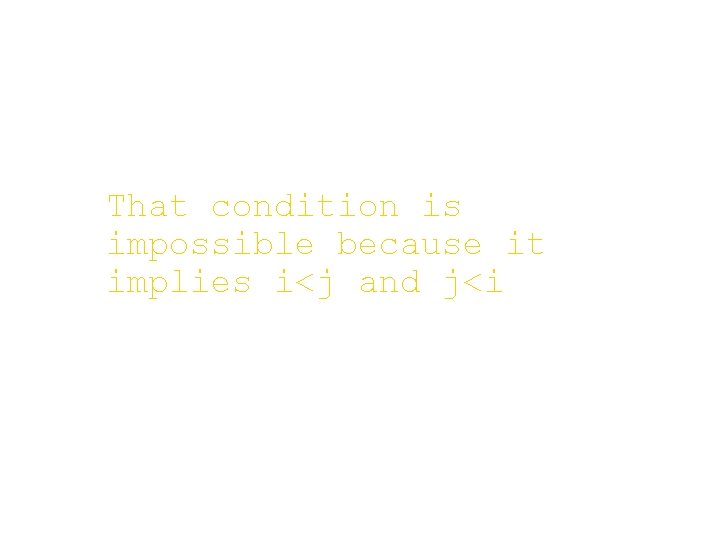 That condition is impossible because it implies i<j and j<i 