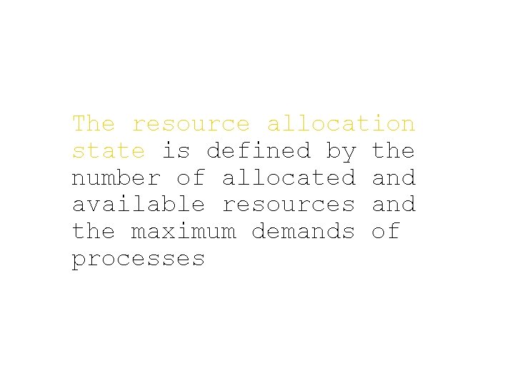 The resource allocation state is defined by the number of allocated and available resources