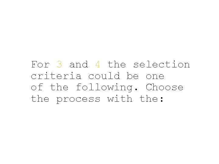 For 3 and 4 the selection criteria could be one of the following. Choose