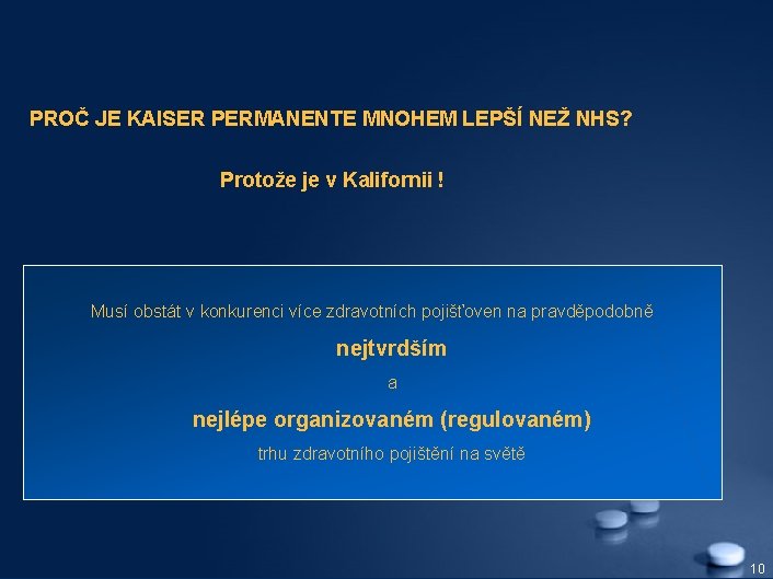 PROČ JE KAISER PERMANENTE MNOHEM LEPŠÍ NEŽ NHS? Protože je v Kalifornii ! Musí