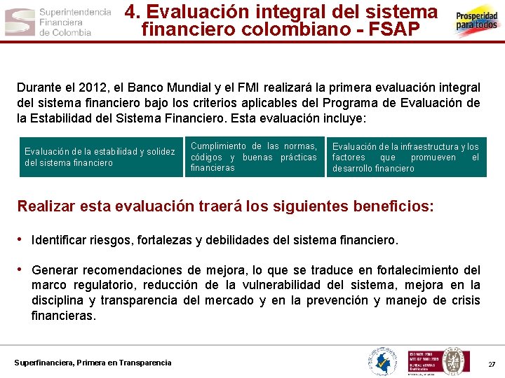 4. Evaluación integral del sistema financiero colombiano - FSAP Durante el 2012, el Banco
