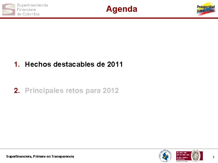 Agenda 1. Hechos destacables de 2011 2. Principales retos para 2012 Superfinanciera, Primera en