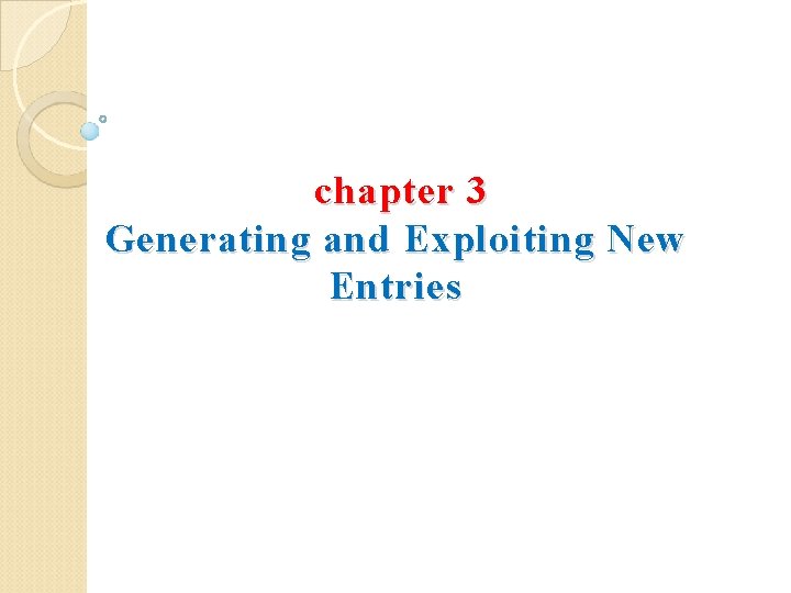 chapter 3 Generating and Exploiting New Entries 