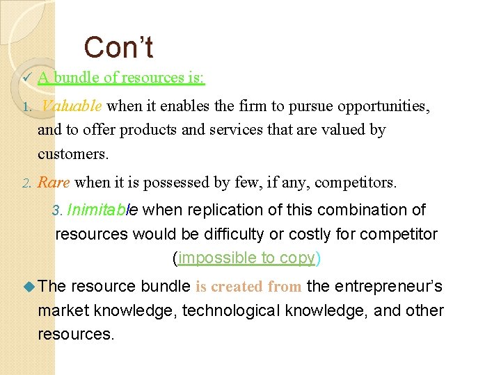 Con’t ü A bundle of resources is: 1. Valuable when it enables the firm