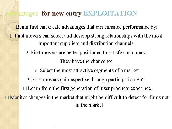 Advantages for new entry EXPLOITATION Being first can create advantages that can enhance performance