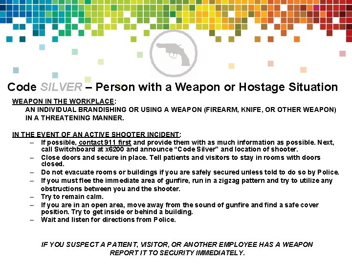 Code SILVER – Person with a Weapon or Hostage Situation WEAPON IN THE WORKPLACE: