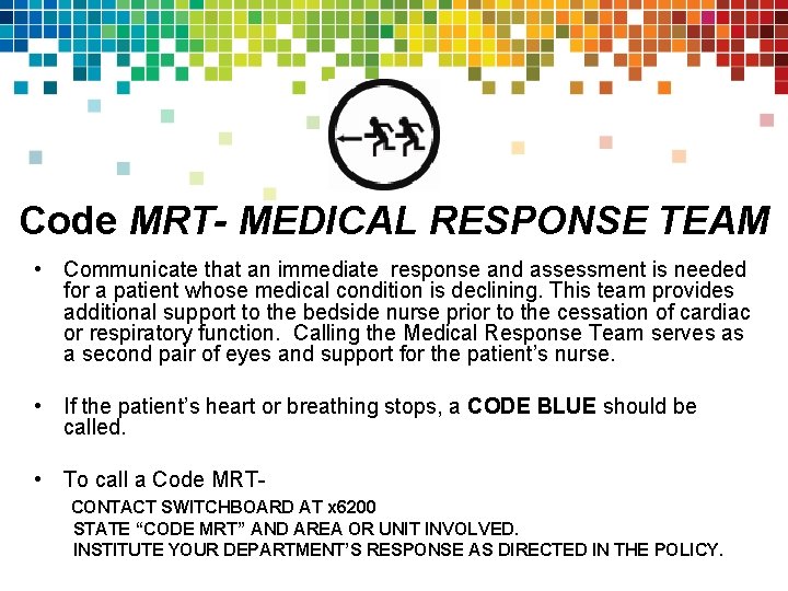 Code MRT- MEDICAL RESPONSE TEAM • Communicate that an immediate response and assessment is