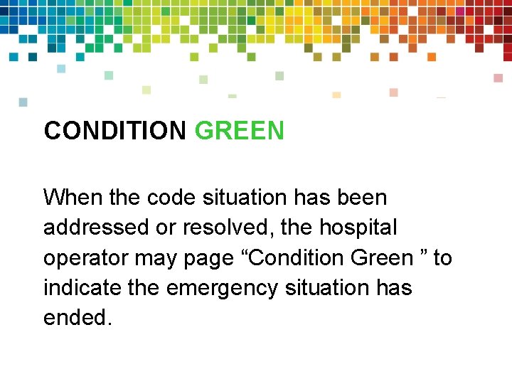 CONDITION GREEN Purpose When the code situation has been addressed or resolved, the hospital