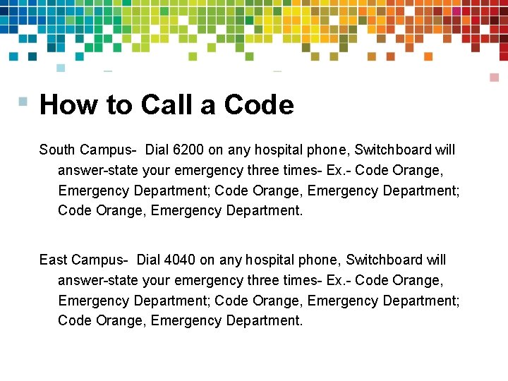 How to Call a Code South Campus- Dial 6200 on any hospital phone, Switchboard