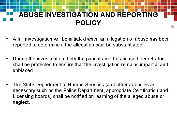 ABUSE INVESTIGATION AND REPORTING POLICY • A full investigation will be initiated when an