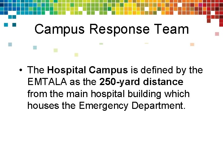 Campus Response Team • The Hospital Campus is defined by the EMTALA as the