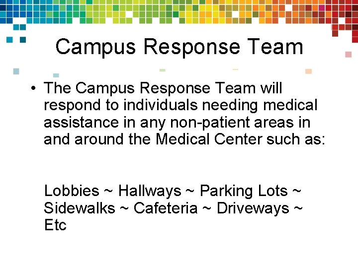 Campus Response Team • The Campus Response Team will respond to individuals needing medical