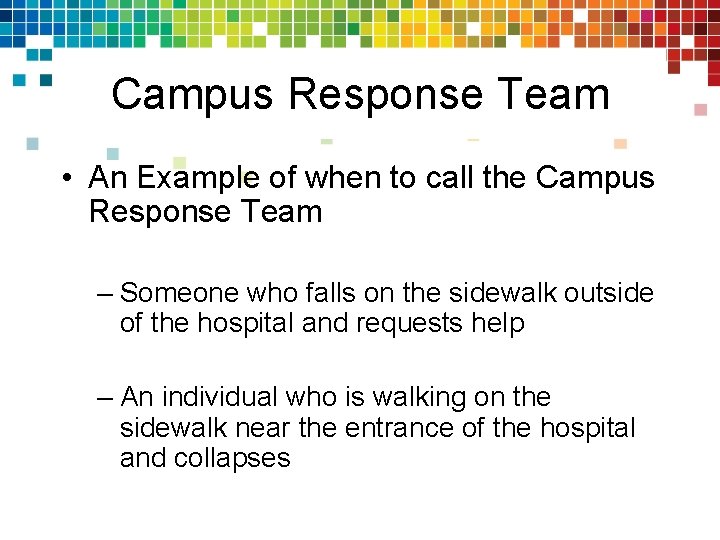 Campus Response Team • An Example of when to call the Campus Response Team