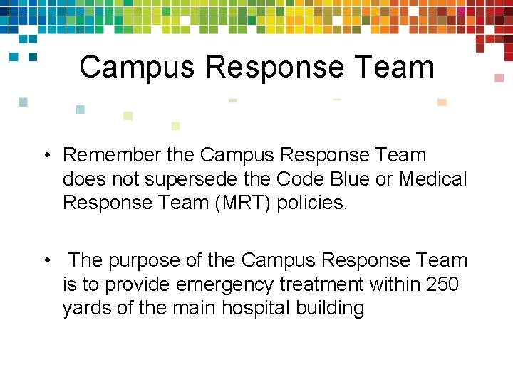 Campus Response Team • Remember the Campus Response Team does not supersede the Code