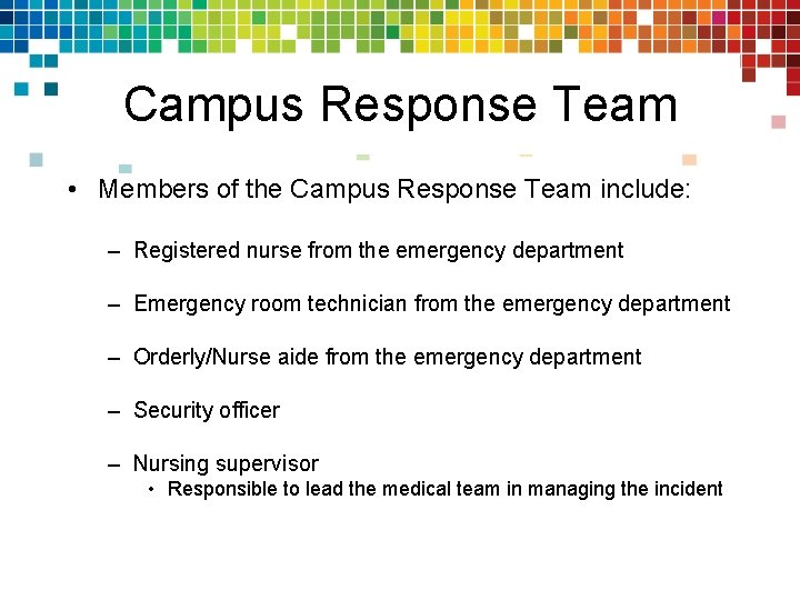 Campus Response Team • Members of the Campus Response Team include: – Registered nurse