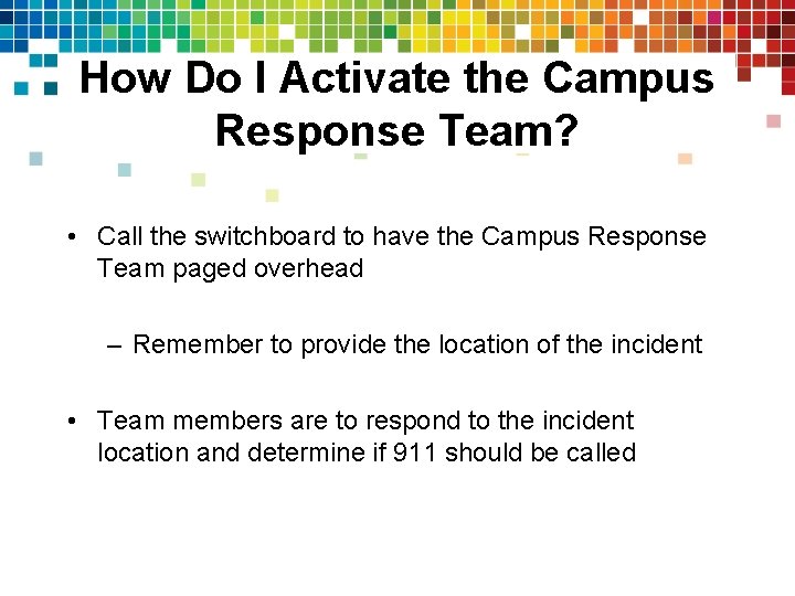 How Do I Activate the Campus Response Team? • Call the switchboard to have