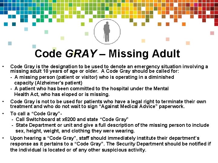 Code GRAY – Missing Adult • Code Gray is the designation to be used