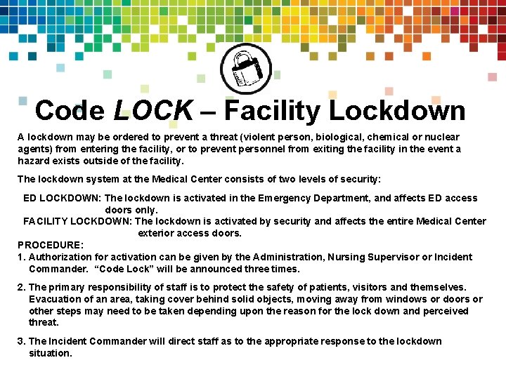 Code LOCK – Facility Lockdown A lockdown may be ordered to prevent a threat