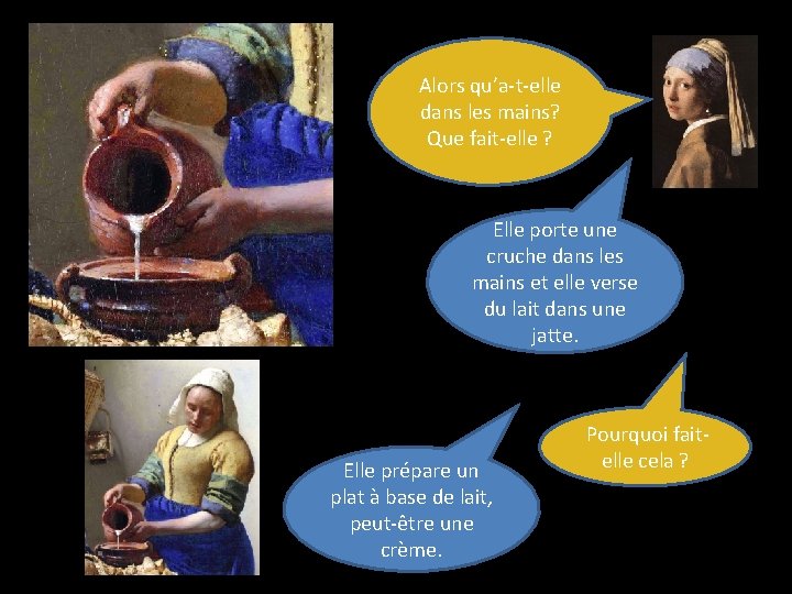 Alors qu’a-t-elle dans les mains? Que fait-elle ? Elle porte une cruche dans les