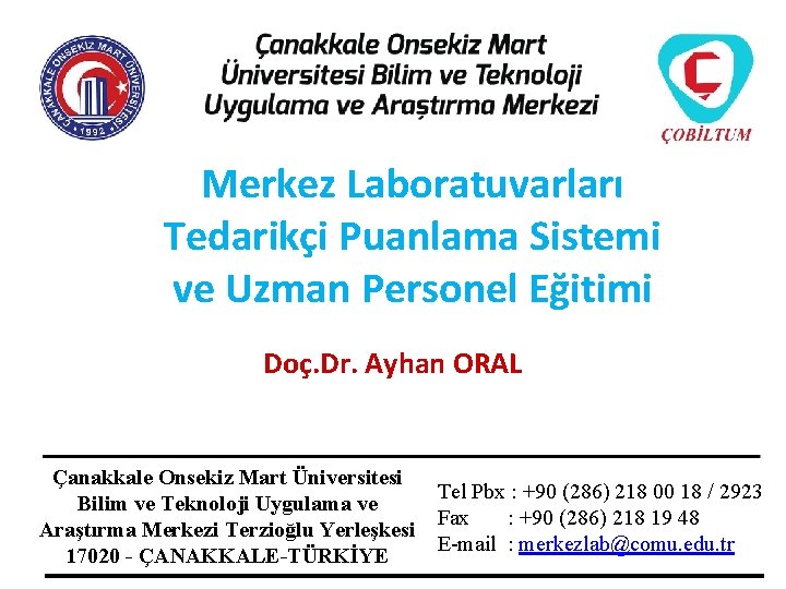 Merkez Laboratuvarları Tedarikçi Puanlama Sistemi ve Uzman Personel Eğitimi Doç. Dr. Ayhan ORAL Çanakkale