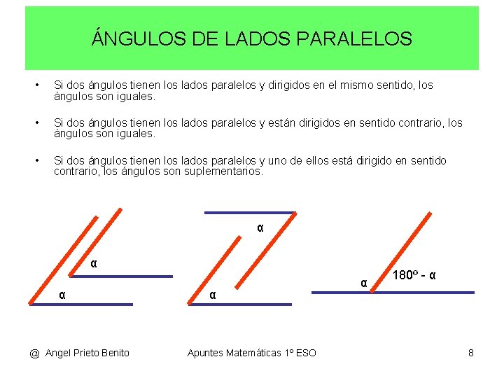 ÁNGULOS DE LADOS PARALELOS • Si dos ángulos tienen los lados paralelos y dirigidos