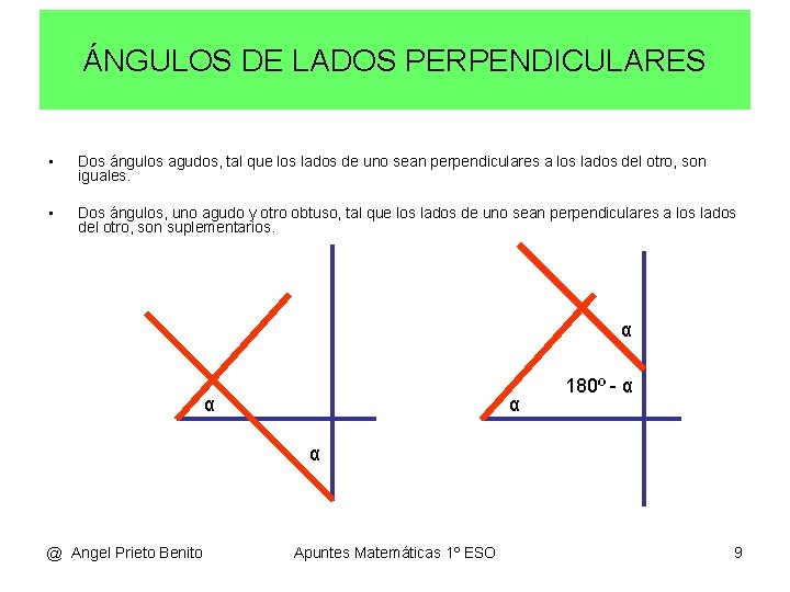 ÁNGULOS DE LADOS PERPENDICULARES • Dos ángulos agudos, tal que los lados de uno