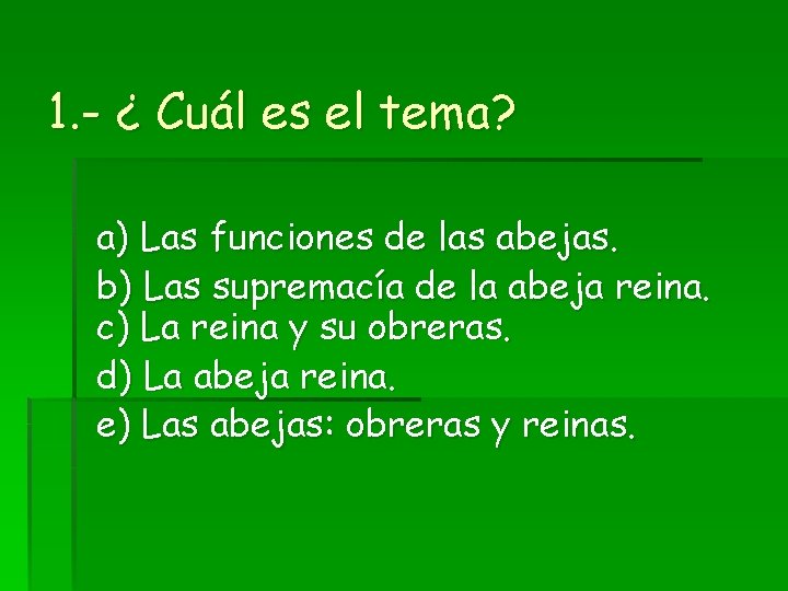 1. - ¿ Cuál es el tema? a) Las funciones de las abejas. b) 1. - ¿ Cuál es el tema? a) Las funciones de las abejas. b)