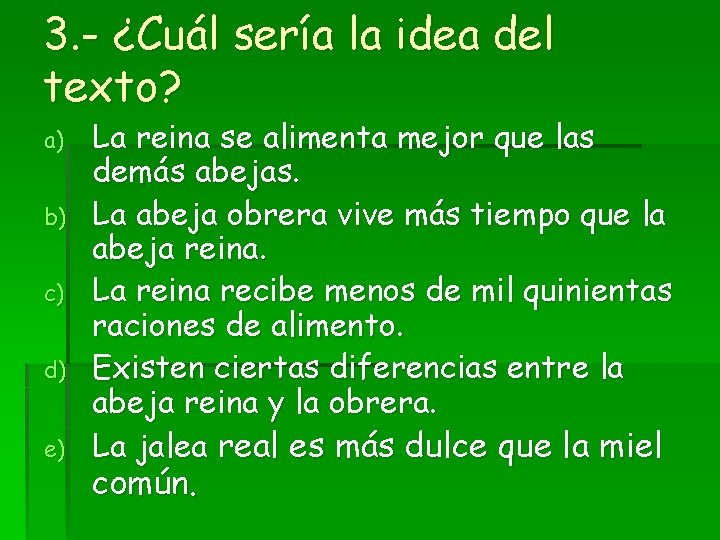 3. - ¿Cuál sería la idea del texto? a) b) c) d) e) La 3. - ¿Cuál sería la idea del texto? a) b) c) d) e) La