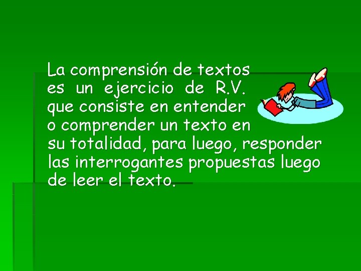 La comprensión de textos es un ejercicio de R. V. que consiste en entender La comprensión de textos es un ejercicio de R. V. que consiste en entender