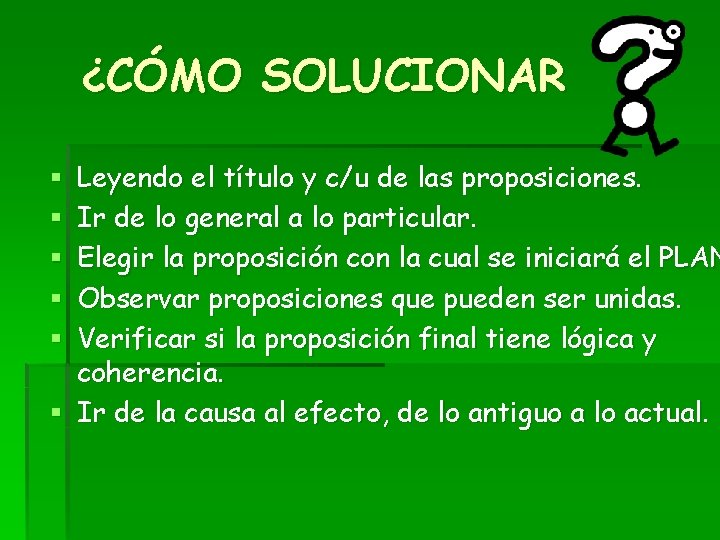 ¿CÓMO SOLUCIONAR Leyendo el título y c/u de las proposiciones. Ir de lo general ¿CÓMO SOLUCIONAR Leyendo el título y c/u de las proposiciones. Ir de lo general