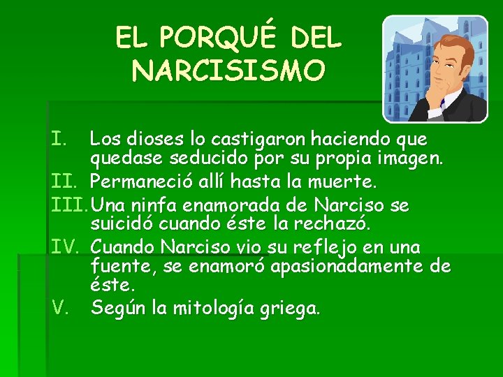 EL PORQUÉ DEL NARCISISMO I. Los dioses lo castigaron haciendo quedase seducido por su EL PORQUÉ DEL NARCISISMO I. Los dioses lo castigaron haciendo quedase seducido por su