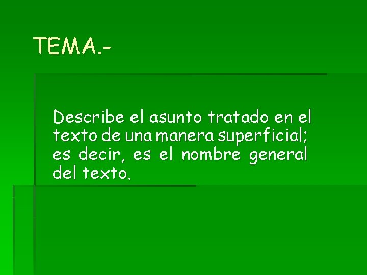 TEMA. Describe el asunto tratado en el texto de una manera superficial; es decir, TEMA. Describe el asunto tratado en el texto de una manera superficial; es decir,
