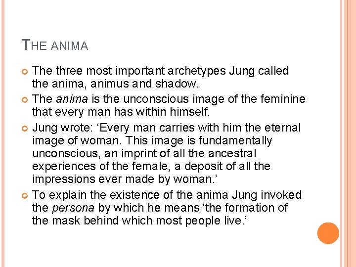 THE ANIMA The three most important archetypes Jung called the anima, animus and shadow. THE ANIMA The three most important archetypes Jung called the anima, animus and shadow.