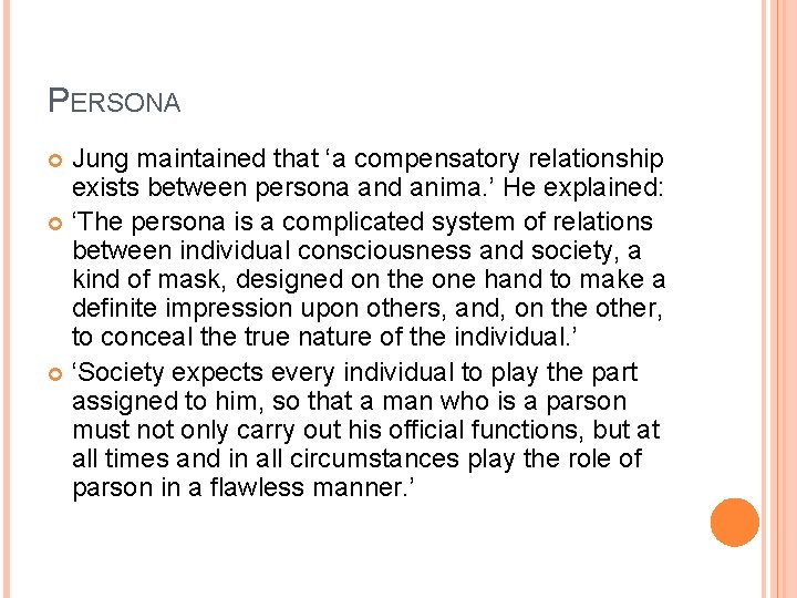 PERSONA Jung maintained that ‘a compensatory relationship exists between persona and anima. ’ He PERSONA Jung maintained that ‘a compensatory relationship exists between persona and anima. ’ He