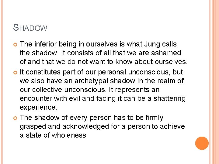 SHADOW The inferior being in ourselves is what Jung calls the shadow. It consists SHADOW The inferior being in ourselves is what Jung calls the shadow. It consists