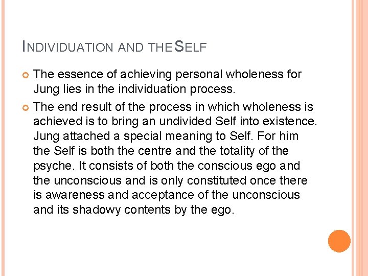 INDIVIDUATION AND THE SELF The essence of achieving personal wholeness for Jung lies in INDIVIDUATION AND THE SELF The essence of achieving personal wholeness for Jung lies in