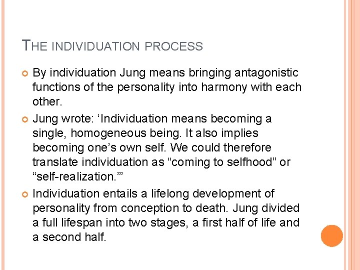 THE INDIVIDUATION PROCESS By individuation Jung means bringing antagonistic functions of the personality into THE INDIVIDUATION PROCESS By individuation Jung means bringing antagonistic functions of the personality into