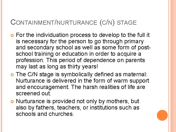 CONTAINMENT/NURTURANCE (C/N) STAGE For the individuation process to develop to the full it is CONTAINMENT/NURTURANCE (C/N) STAGE For the individuation process to develop to the full it is