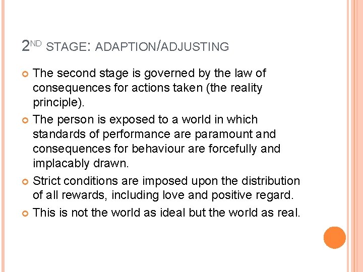 2 ND STAGE: ADAPTION/ADJUSTING The second stage is governed by the law of consequences 2 ND STAGE: ADAPTION/ADJUSTING The second stage is governed by the law of consequences
