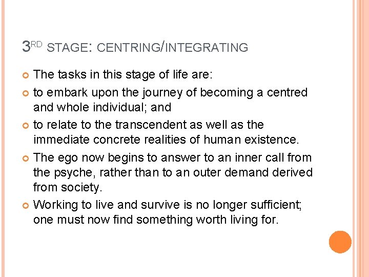 3 RD STAGE: CENTRING/INTEGRATING The tasks in this stage of life are: to embark 3 RD STAGE: CENTRING/INTEGRATING The tasks in this stage of life are: to embark